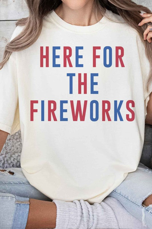 HERE FOR THE FIREWORKS GRAPHIC TEE