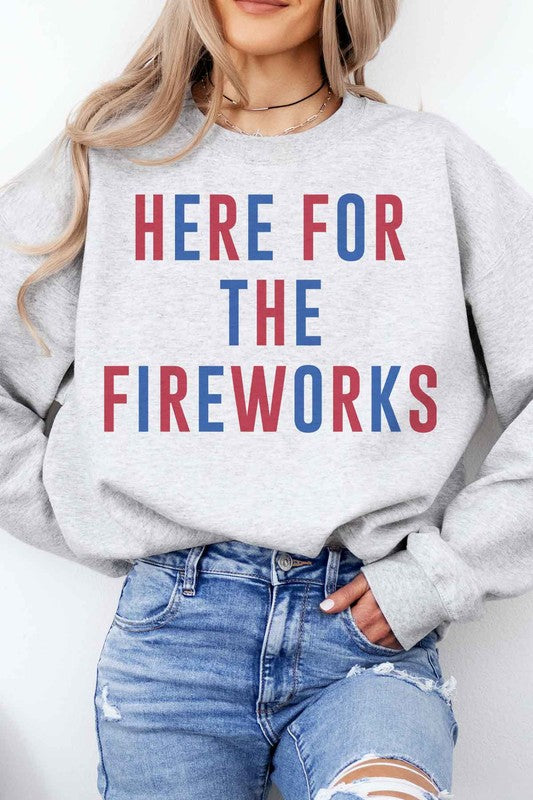 HERE FOR THE FIREWORKS GRAPHIC SWEATSHIRT