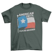 American until Texas secedes patriotic t-shirt design - Mercantile Mountain